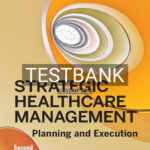 Test Bank for Strategic Healthcare Management Planning and Execution 2nd Edition by Walston
