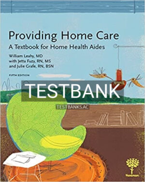 Test Bank for Providing Home Care A Textbook for Home Health Aides 5th Edition by Leahy
