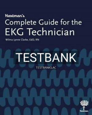 Test Bank for Hartman's Complete Guide for the EKG Technician 1st Edition by Clarke