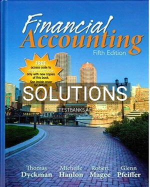 Solutions for Financial Accounting 5th Edition by Dyckman