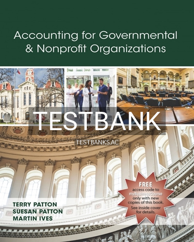 9781618532640-TEST-BANK Test Bank for Accounting for Governmental and Nonprofit Organizations 1st Edition by Patton