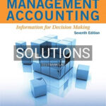 Solutions for Management Accounting Information for Decision Making 7th Edition by Atkinson