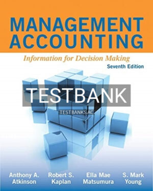 Test Bank for Management Accounting Information for Decision Making 7th Edition by Atkinson
