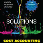 Solutions for Cost Accounting Foundations & Evolutions 10th Edition by Kinney