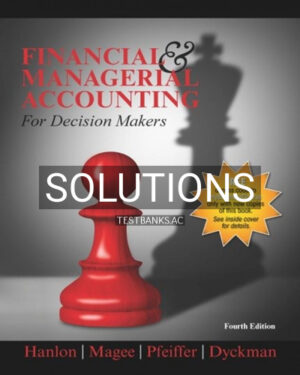 Solutions for Financial & Managerial Accounting for Decision Makers 4th Edition by Hanlon