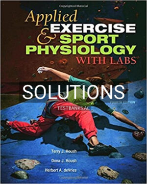 Solutions for Applied Exercise and Sport Physiology With Labs 4th Edition by Housh