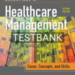 Test Bank for Essentials of Healthcare Management Cases Concepts and Skills 2nd Edition by Cellucci