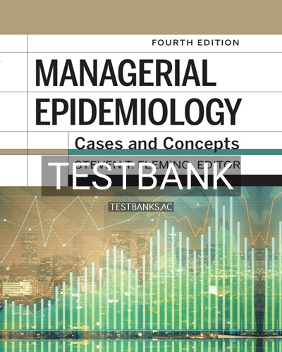 9781640551961-TEST-BANK Test Bank for Managerial Epidemiology: Cases and Concepts 4th Edition by Fleming