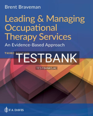 Test Bank for Leading and Managing Occupational Therapy Services 3rd Edition by Braveman