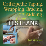 Test Bank for Orthopedic Taping Wrapping Bracing and Padding 4th Edition by Beam