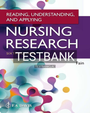 Test Bank for Reading Understanding and Applying Nursing Research 6th Edition by Fain