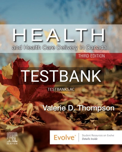 9781771721691-TEST-BANK Test Bank for Health and Health Care Delivery in Canada 3rd Edition by Thompson