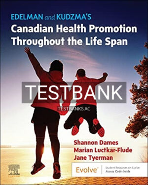 Test Bank for Edelman and Kudzma’s Canadian Health Promotion Throughout the Life Span 1st Edition by Dames