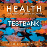 Test Bank for Health and Health Care Delivery in Canada 2nd Edition by Thompson