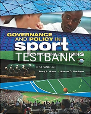 Test Bank for Governance and Policy in Sport Organizations 3rd Edition by Hums