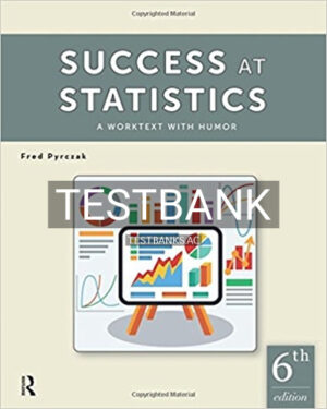Test Bank for Success at Statistics A Worktext with Humor 6th Edition by Pyrczak