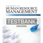 Test Bank for Fundamentals of Human Resource Management for Competitive Advantage 1st Edition by Gowan