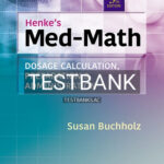 Test Bank for Henke's Med-Math Dosage Calculation Preparation and Administration 9th Edition by Buchholz