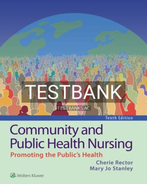 Test Bank for Community and Public Health Nursing Promoting the Public's Health 10th Edition by Rector