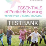 Test Bank for Essentials of Pediatric Nursing 4th Edition by Kyle