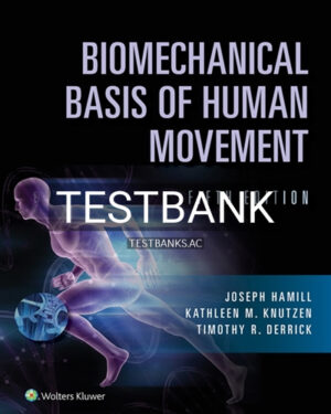 Test Bank for Biomechanical Basis of Human Movement 5th Edition by Hamill