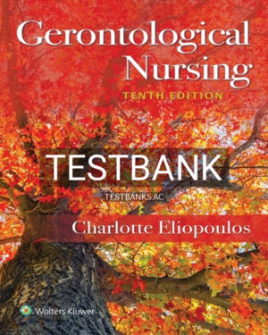 Test Bank for Gerontological Nursing 10th Edition by Eliopoulos