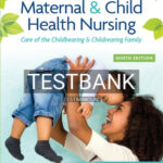 Test Bank for Maternal and Child Health Nursing 9th Edition by Silbert Flagg