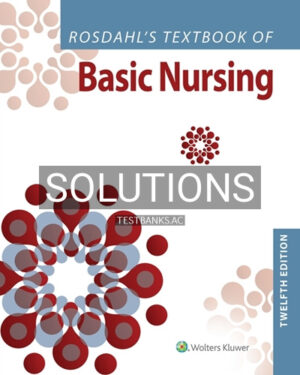 Solutions for Rosdahls Textbook of Basic Nursing 12th Edition by Rosdahl