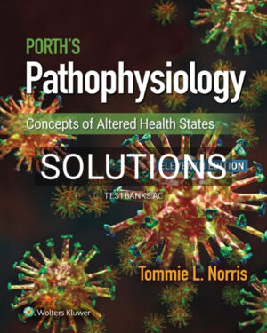 Solutions for Porth's Pathophysiology 11th Edition by Norris