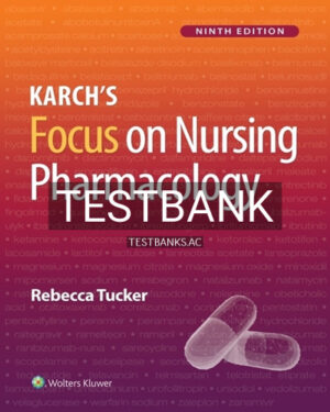 Test Bank for Karchs Focus on Nursing Pharmacology 9th Edition by Tucker