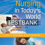 Test Bank for Nursing in Todays World 12th Edition by Buckway