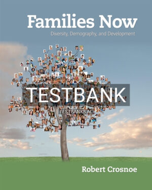 Test Bank for Families Now Diversity Demography and Development 1st Edition by Crosnoe