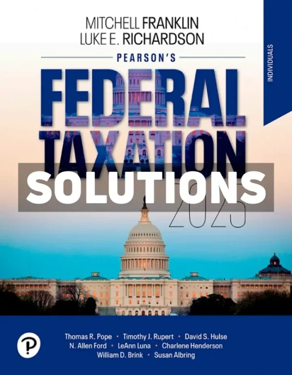 Pearsons Federal Taxation 2025 Individuals 38th Edition Richardson Solutions Manual