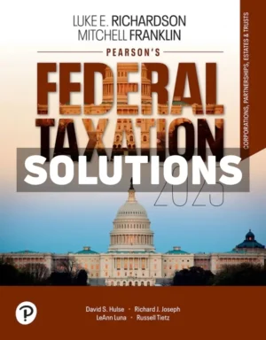 Pearsons Federal Taxation 2025 Corporations Partnerships Estates and Trusts 38th Edition Richardson Solutions Manual