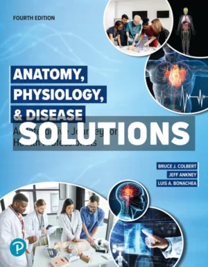 Anatomy Physiology and Disease - An Interactive Journey for Health Professionals 4th Edition Colbert Solutions Manual