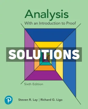 Analysis with an Introduction to Proof 6th Edition Lay Solutions Manual
