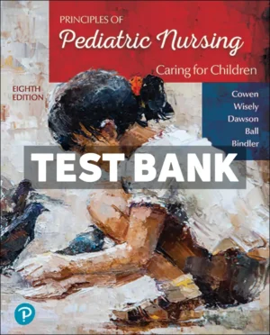 Principles of Pediatric Nursing - Caring for Children 8th Edition Cowen Test Bank
