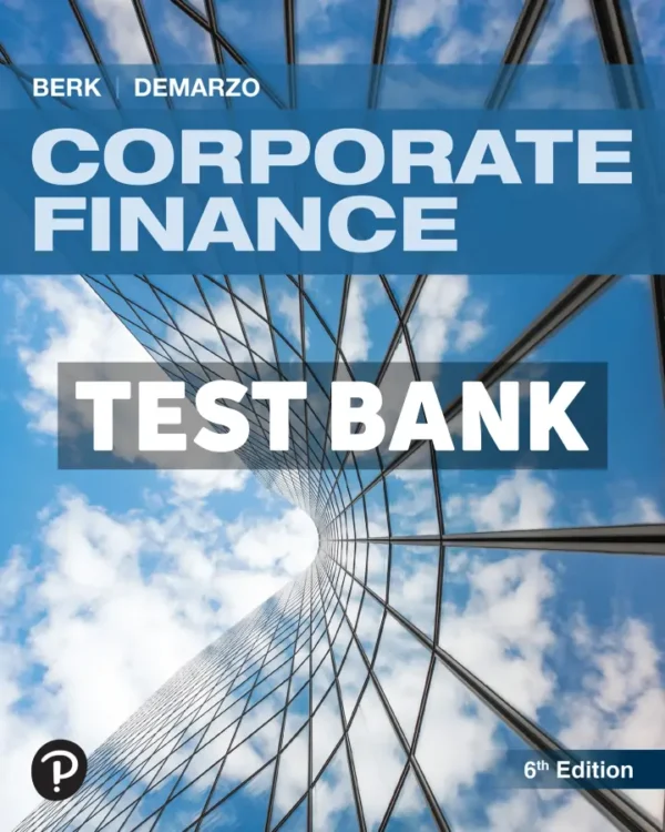 Corporate Finance 6th Edition Berk Test Bank