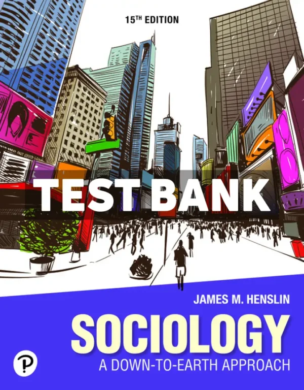 Sociology - A Down to Earth Approach 15th Edition Henslin Test Bank