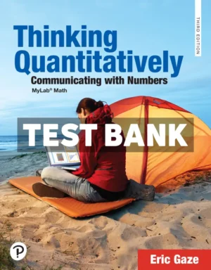 Thinking Quantitatively - Communicating with Numbers 3rd Edition Gaze Test Bank