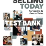 Selling Today - Partnering to Create Value 15th Edition Ahearne Test Bank