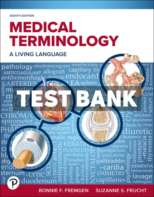 Medical Terminology - A Living Language 8th Edition Fremgen Test Bank