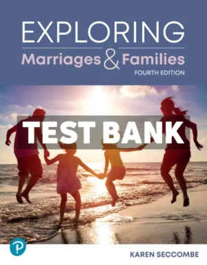 Exploring Marriages and Families 4th Edition Seccombe Test Bank