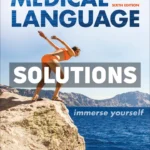 Medical Language - Immerse Yourself 6th Edition Turley Solutions Manual