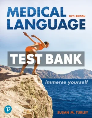 Medical Language - Immerse Yourself 6th Edition Turley Test Bank