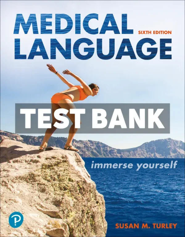 Medical Language - Immerse Yourself 6th Edition Turley Test Bank