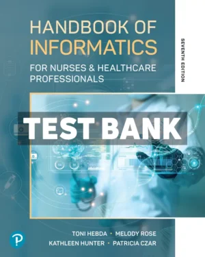 Handbook of Informatics for Nurses and Healthcare Professionals 7th Edition Hebda Test Bank