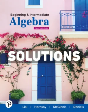 Beginning and Intermediate Algebra 8th Edition Lial Solutions Manual