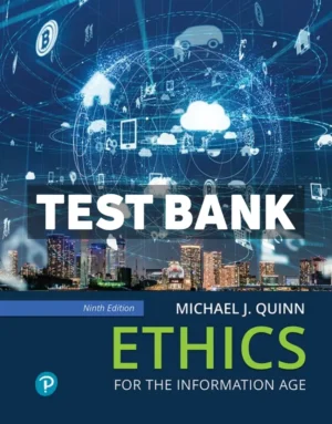 Ethics for the Information Age 9th Edition Quinn Test Bank