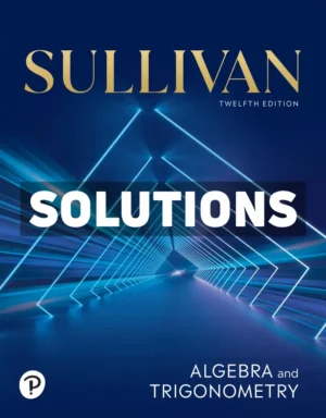 Algebra and Trigonometry 12th Edition Sullivan Solutions Manual